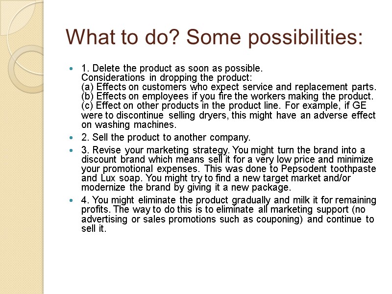 What to do? Some possibilities: 1. Delete the product as soon as possible. Considerations